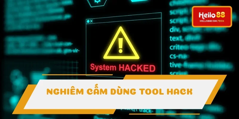Nghiêm cấm dùng tool hack trong quá trình cược Nghiêm cấm dùng tool hack trong quá trình cược