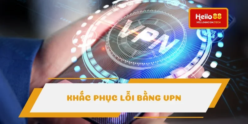 Lỗi đăng nhập Hello88 do VPN Lỗi đăng nhập Hello88 do VPN