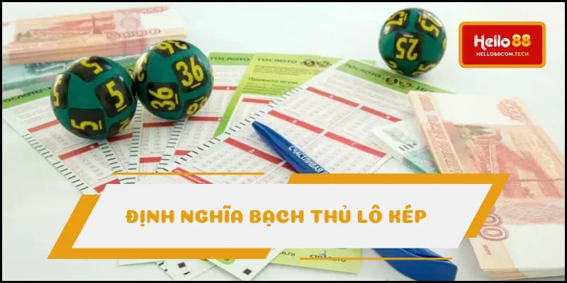 Khái niệm bạch thủ lô kép bạn nên biết