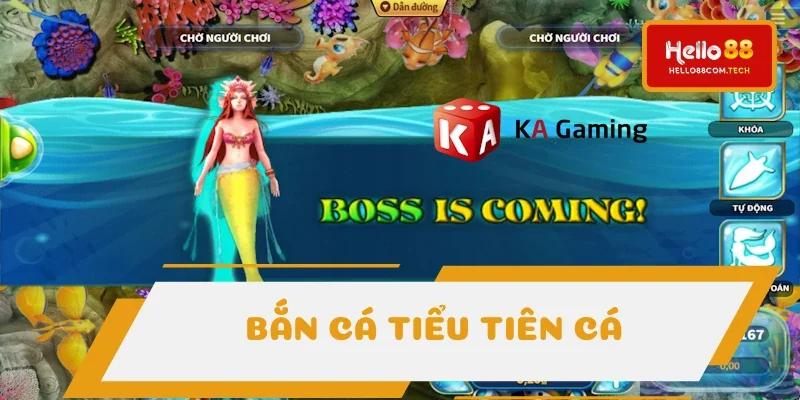 Bắn cá Tiểu Tiên Cá là siêu phẩm được sáng tạo từ KA Gaming