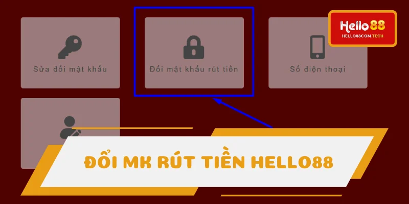 Tiến trình đổi mật khẩu Hello88 cho giao dịch tiền rút Tiến trình đổi mật khẩu Hello88 cho giao dịch tiền rút