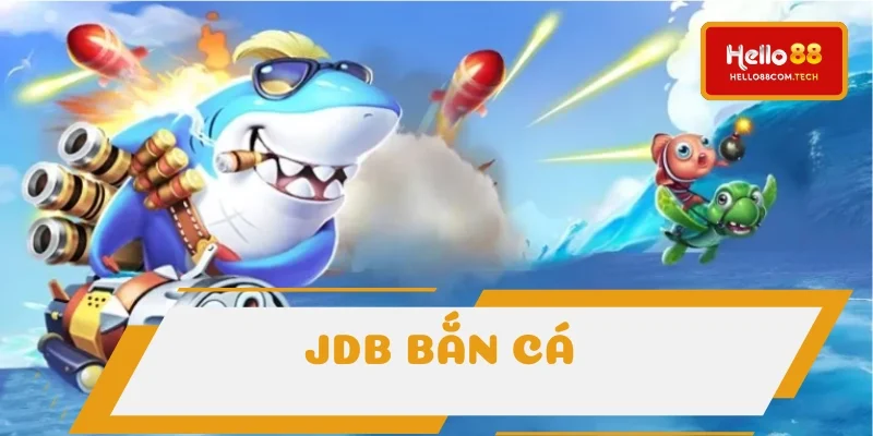 JDB bắn cá