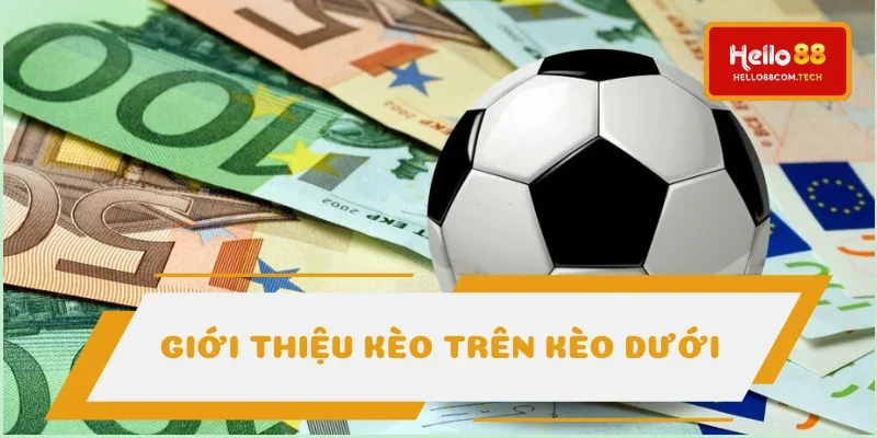 Kèo trên kèo dưới là thuật ngữ trong cược chấp Kèo trên kèo dưới là thuật ngữ trong cược chấp